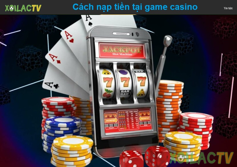 Cách nạp tiền tại game casino