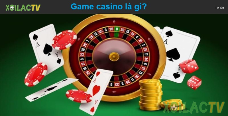 Game casino là gì?